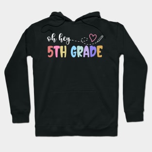 Back To School Oh Hey 5th Grade Teachers Women Student Hoodie